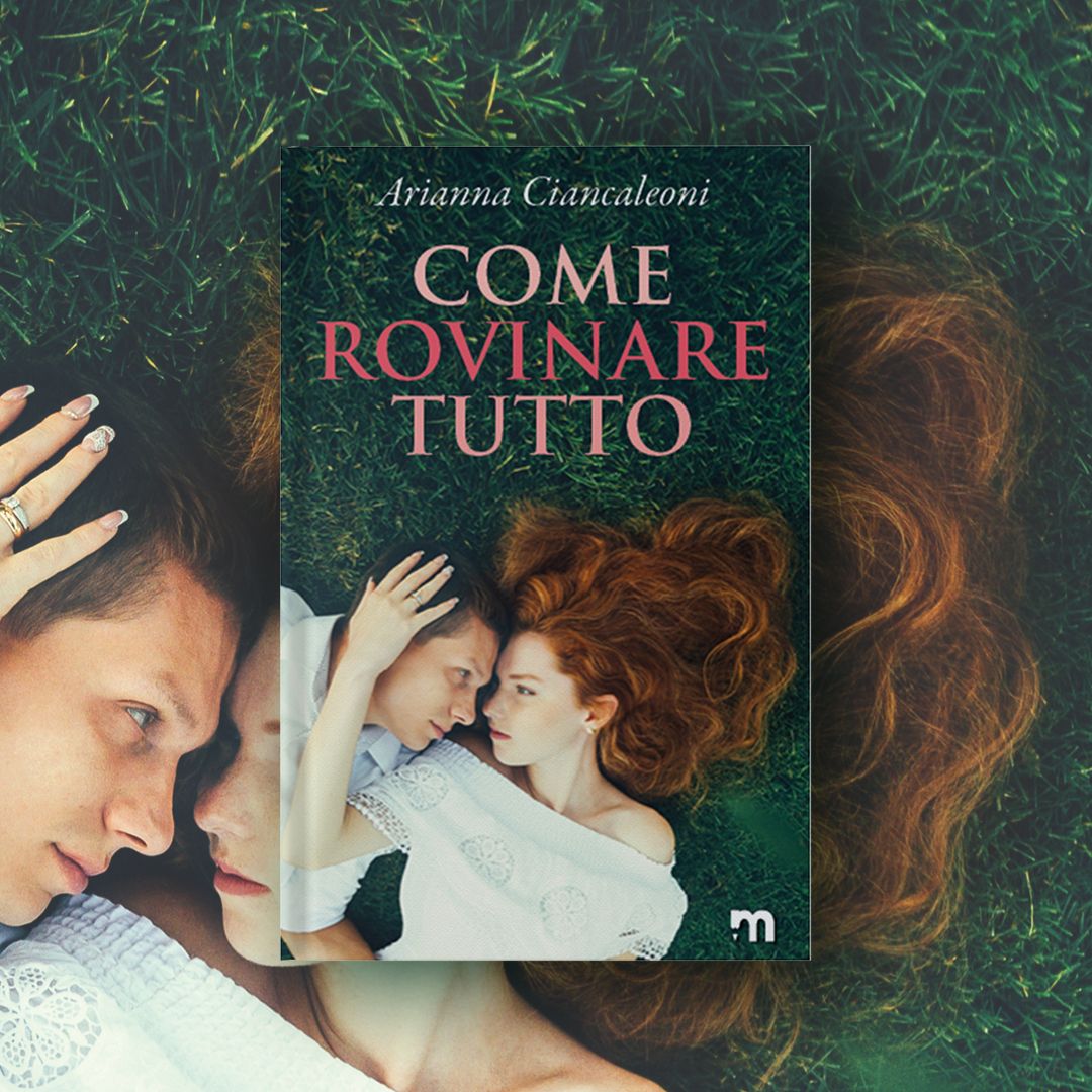 Come rovinare tutto di Arianna Ciancaleoni